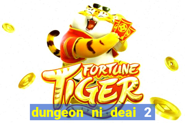 dungeon ni deai 2 temporada dublado data de lan amento